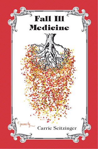 Fall Ill Medicine by Carrie Seitzinger