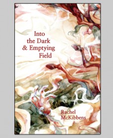 Rachel McKibbens, Into the Dark and Emptying Field
